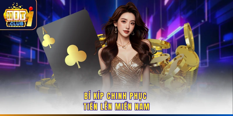 Bí kíp chinh phục tiến lên miền Nam
