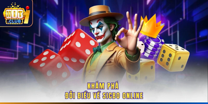 Khám phá đôi điều về sicbo online