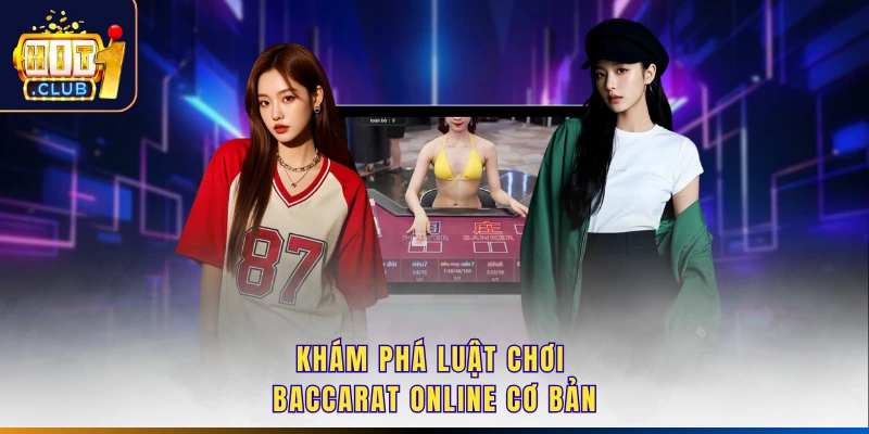 Khám phá luật chơi baccarat online cơ bản