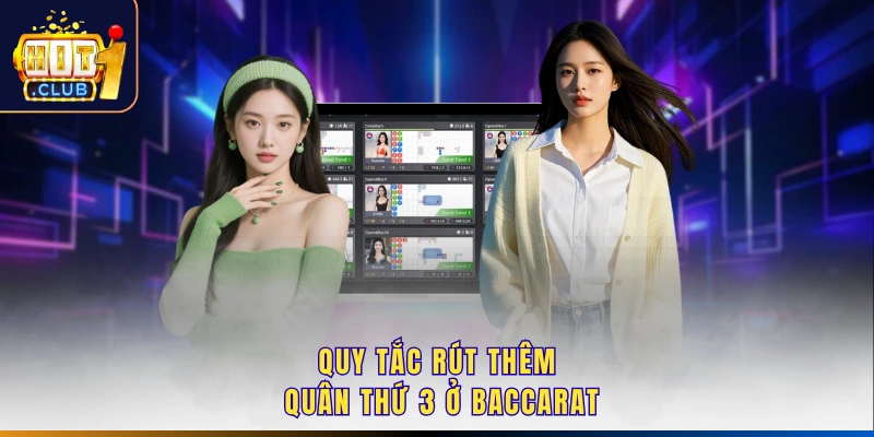 Quy tắc rút thêm quân thứ 3 ở baccarat
