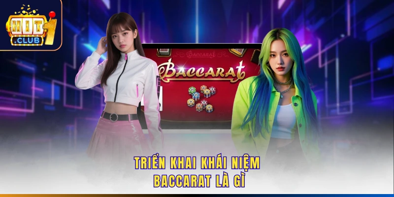 Triển khai khái niệm baccarat là gì